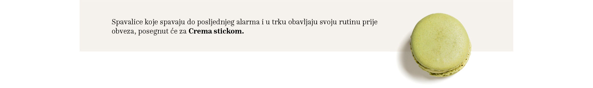 Spavalice posežu za Crema stickom